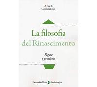 La filosofia del Rinascimento. Figure e problemi