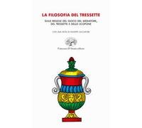 La filosofia del tressette. Sulle regole del gioco del mediatore, del tressette e dello scopone. Ediz. illustrata