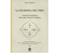 La filosofia del vero. Vangelo esseno dell'arcangelo Uriele. Vol. 16 - Man...