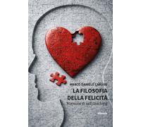 La filosofia della felicità. Manuale di self coaching - Caruso Marco Daniele