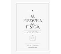 La Filosofia della Fisica: Come le idee filosofiche hanno dato forma alla scienza della natura