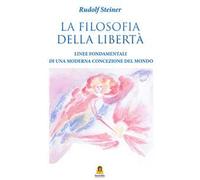 La filosofia della libertà. Linee fondamentali di una moderna concezione del mondo