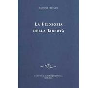 La filosofia della libertà. Linee fondamentali di una moderna concezione del mondo