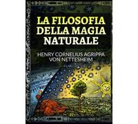 Libri Nettesheim Heinrich Cornelius Agrippa von - La Filosofia Della Magia Natur