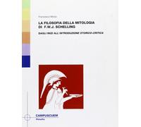 La filosofia della mitologia di F. W. J. Schelling. Dagli inizi all'introduzione storico-critica (Vol. 1)