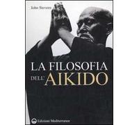 Libri John Stevens - La Filosofia Dell'Aikido