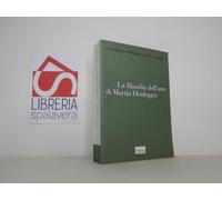 La filosofia dell'arte di Martin Heidegger. Un'interpretazione sistematica del saggio «L'origine dell'opera d'arte»