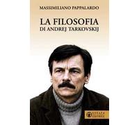 La filosofia di Andrej Tarkovskij