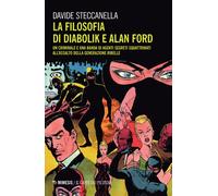 La filosofia di Diabolik e Alan Ford. Un criminale e una banda di agenti s...