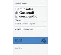 La filosofia di Gassendi in compendio (Vol. 1)