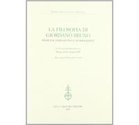 La filosofia di Giordano Bruno. Problemi ermeneutici e storiografici. Atti del Convegno internazionale (Roma, 23-24 ottobre 1998)