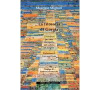 La filosofia di Gorgia. Contributi per una riscoperta del sofista di Lentini