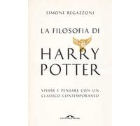La filosofia di Harry Potter. Vivere e pensare con un classico contemporaneo