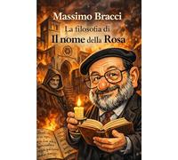 La filosofia di Il nome della Rosa di Umberto Eco: 4