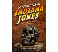 La filosofia di Indiana Jones. Nuova ediz.
