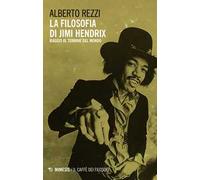 La filosofia di Jimi Hendrix. Viaggio al termine del mondo