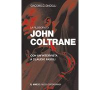 La filosofia di John Coltrane. Con un’intervista a Claudio Fasoli