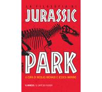 La filosofia di Jurassic Park - Michaud N. (cur.); Watkins J. (cur.)