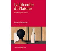 La filosofia di Platone. Verità e ragione umana