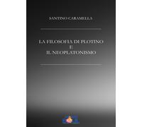 La filosofia di Plotino e il neoplatonismo - Caramella Santino