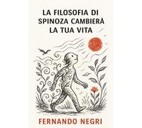 La filosofia di Spinoza cambierà la tua vita