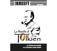 La filosofia di Tolkien. La visione del mondo ne «Il Signore degli Anelli»