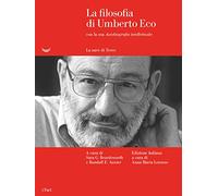 La filosofia di Umberto Eco con la sua «Autobiografia intellettuale»