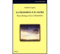 La filosofia e il sacro. Martin Heidegger lettore di Rudolf Otto
