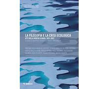 La filosofia e la crisi ecologica. Atti della Winter School 2021-2022