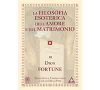 Libri Dion Fortune - La Filosofia Esoterica Dell'amore E Del Matrimonio