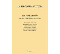 La filosofia futura (2015). Vol. 5: Sul fondamento.