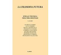 Filosofia futura (2022). Vol. 18: Etica e tecnica nell'era digitale