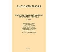 La filosofia futura (2022). Vol. 19: Il digitale tra realtà possibile, effettuale e virtuale