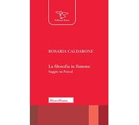 La filosofia in fiamme. Saggio su Pascal