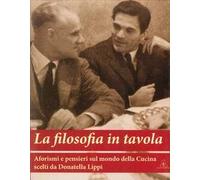 La filosofia in tavola. Aforismi e pensieri sul mondo della cucina