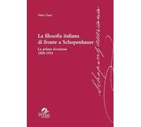 Libri Fabio CiracÃ¬ - La Filosofia Italiana Di Fronte A Schopenhauer. La Prima R