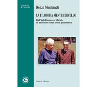 La filosofia mente/cervello. Dall’intelligenza artificiale ai paradossi della fisica quantistica