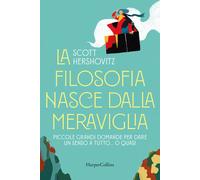 La filosofia nasce dalla meraviglia. Piccole grande domande per dare un se...