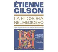 La filosofia nel Medioevo – Dalle origini patristiche alla fine del XIV secolo