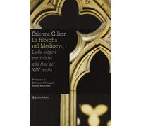 La filosofia nel Medioevo. Dalle origini patristiche alla fine de