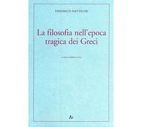 La filosofia nell'epoca tragica dei greci