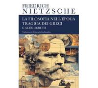 La filosofia nell'epoca tragica dei greci e altri scritti