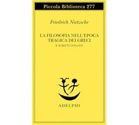 La filosofia nell'epoca tragica dei greci e scritti 1870-1873