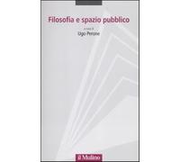 La filosofia nello spazio pubblico - Perone U. (cur.)