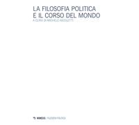 La filosofia politica e il corso del mondo - Nicoletti M. (cur.)