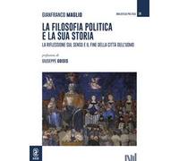 La filosofia politica e la sua storia. La riflessione sul senso e il fine della città dell'uomo