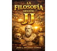LA FILOSOFIA SEGÚN JJ