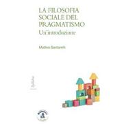 La filosofia sociale del pragmatismo. Un'introduzione