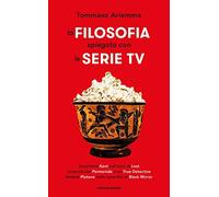 La filosofia spiegata con le serie TV