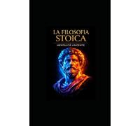 LA FILOSOFIA STOICA: MENTALITÀ VINCENTE